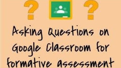Google Classroom   Using the Question Feature