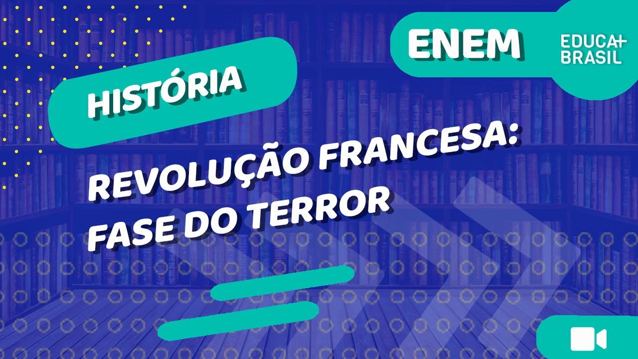 HISTÓRIA – Revolução Francesa: Fase do Terror ENEM