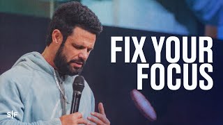 Fix Your Focus  Steven Furtick