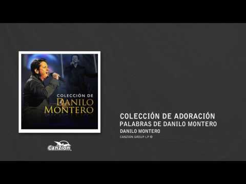Palabras de Danilo Montero - Danilo Montero