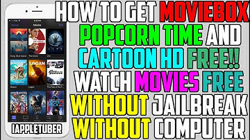 Get Movie Box, Popcorn Time & Cartoon HD FREE iOS 11/10 (NO Jailbreak NO Computer) iPhone iPad iPod