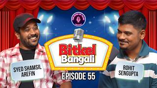 Funniest Episode yet | Pure chaos & laughter | Bitkel Bangali | Episode 55 | Rohit Sengupta #podcast