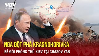 Toàn cảnh Quốc tế sáng 18\/4: Lính Nga đột phá Krasnohorivka, bẻ đôi phòng thủ Kiev tại Chasov Yar