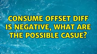 Consume offset Diff is negative, what are the possible casue?