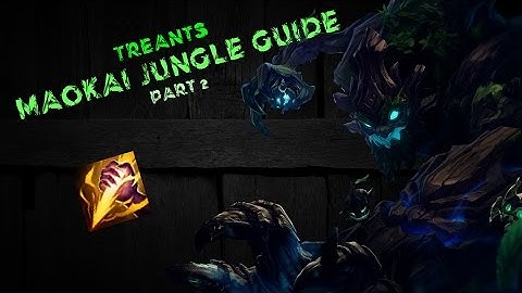 League of Legends - Guide to Maokai Jungle (Part 2)