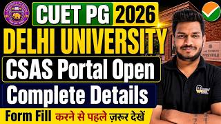 CUET PG 2026 | Delhi University CSAS Portal Open | Form Fill Karne Se Pehle Ye Video Zarur Dekho