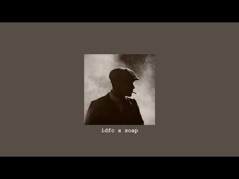 idfc x soap (Slowed + Reverbed)