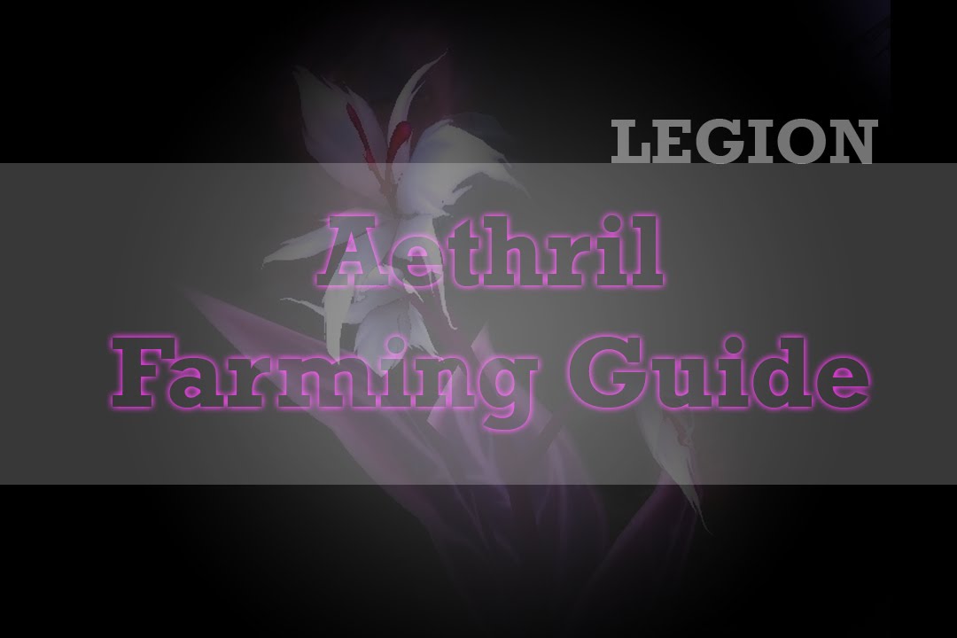 Aethril, Azsuna Herb, World of Warcraft Legion Easy Farming Guide!