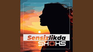 Sensizlikda (feat. Shohrux Abdurahmonov) - SHOHS