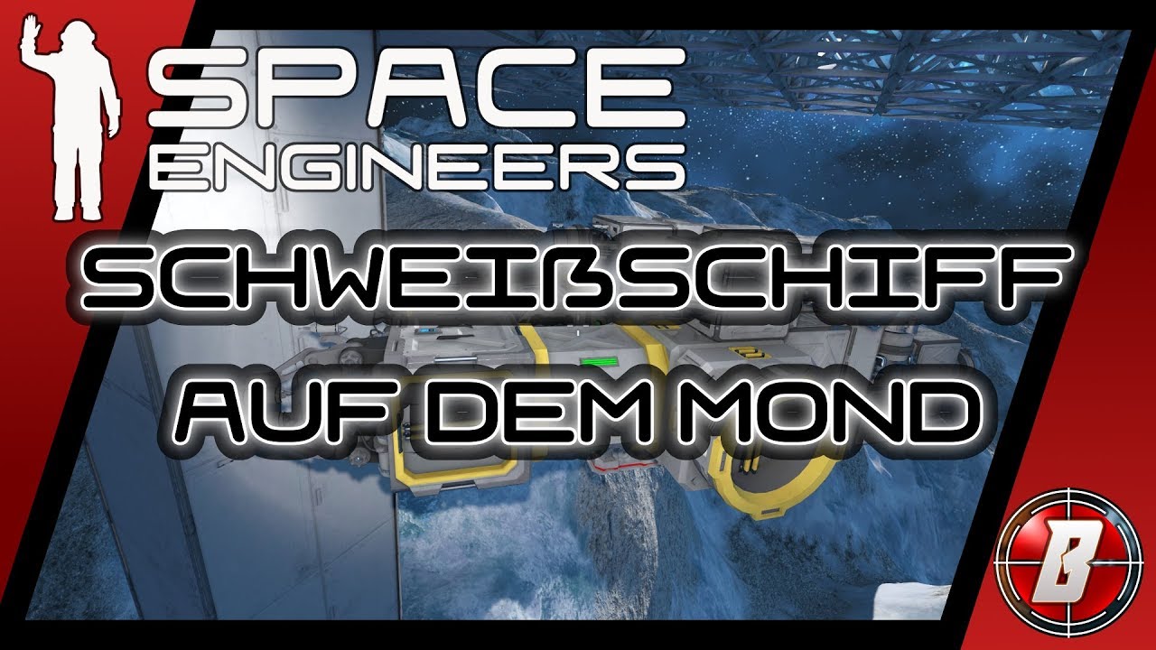 Schweißschiff auf dem Mond 120 Space Engineers Lets Play Modded Deutsch ...