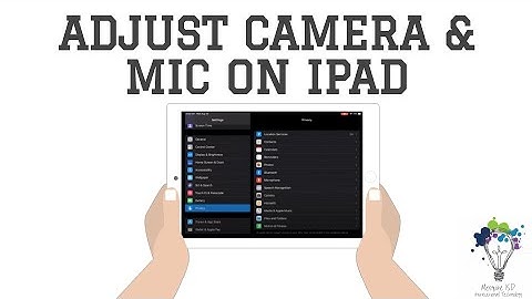 Adjust Camera & Microphone Settings on iPad