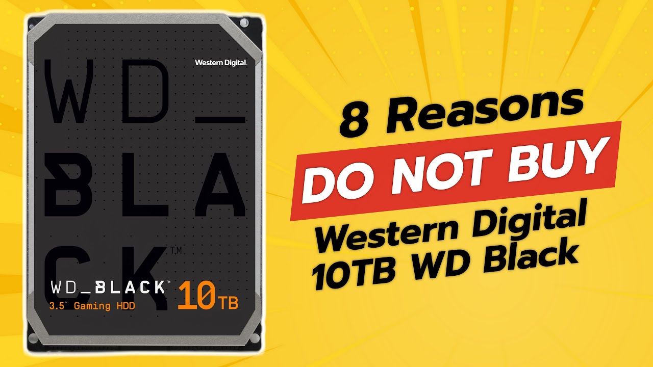 DON'T BUY Western Digital 10TB WD Black HDD BEFORE WATCHING THIS VIDEO (8 Reasons)