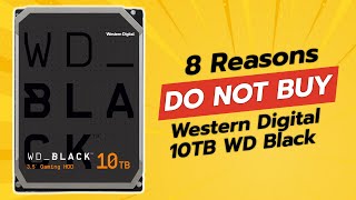 Dont Buy Western Digital 10Tb Wd Black Hdd Before Watching This Video 8 Reasons