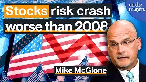 Stocks Risk Crash Worse Than 2008 | Mike McGlone