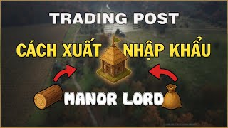 Manor Lords  Trading Post  Cch Xut Nhp Khu Hng Ha Hiu Qu