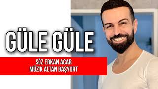 Erkan Acar - Güle Güle (Altan Başyurt Müzik Yapım) Resimi