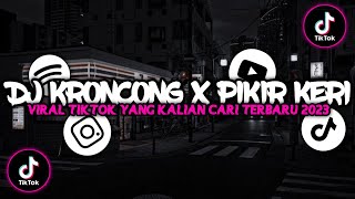 DJ KRONCONG PROTOL X PIKIR KERI MAMAN FVNDY VIRAL TIKTOK 2023