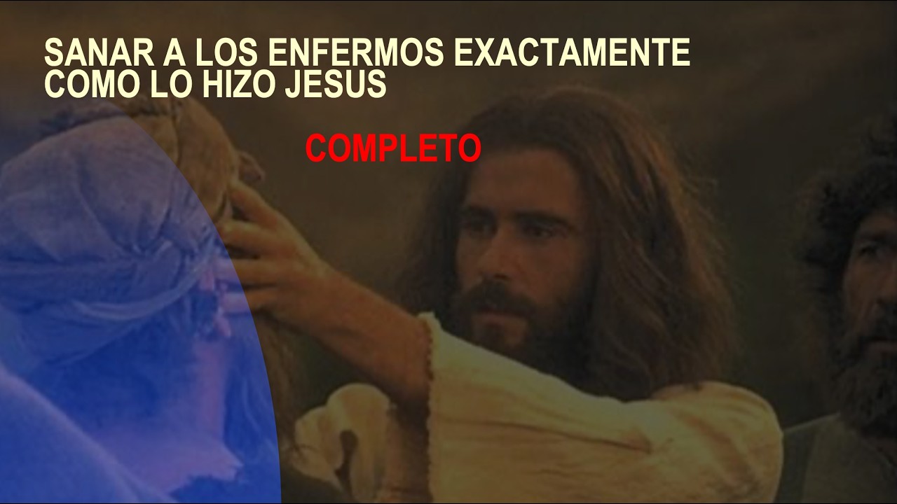 COMPLETA |  Sanar a Los Enfermos Como Hizo Jesus | Juan 14:12