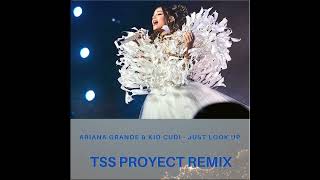 Ariana Grande & Kid Cudi - Just Look Up (Tss Proyect Remix)