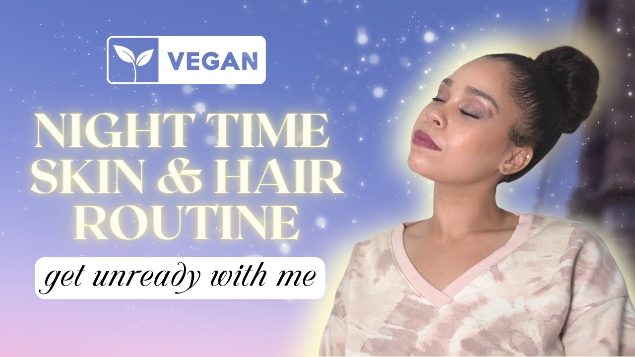 The Ultimate VEGAN Nighttime Routine: How I achieve RADIANT skin and hair