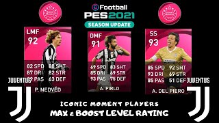 Juventus Iconic Moment Players - A. Pirlo P. Nedved A. Del Piero Max & Boost Level Rating Pes 2021