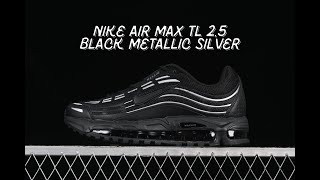 UNBOXING - Nike Air Max TL 2.5 Black Metallic Silver (FZ4110-002)