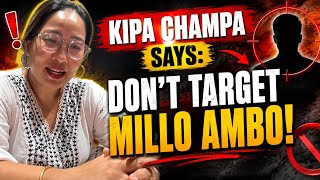 Download lagu Kipa Champa Says: “Don’t Target Millo Ambo!”