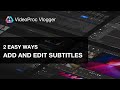 How to Add Subtitles to Any Video in Minutes with VideoProc Vlogger | Edit and MORE