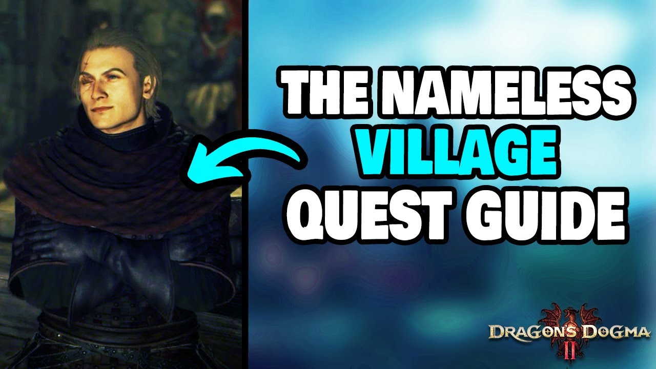 Как выполнить квест «Безымянная деревня» в Dragon's Dogma 2 (ПОШАГОВОЕ ОПИСАНИЕ)