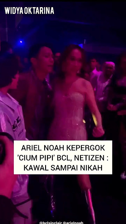 Ariel kepergok cium pipi BCL #arielnoah #bungacitralestari #bcl #celebrity #fyp #shorts