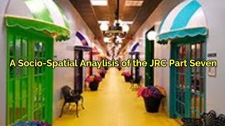 A Socio-Spatial Analysis of JRC Part 7