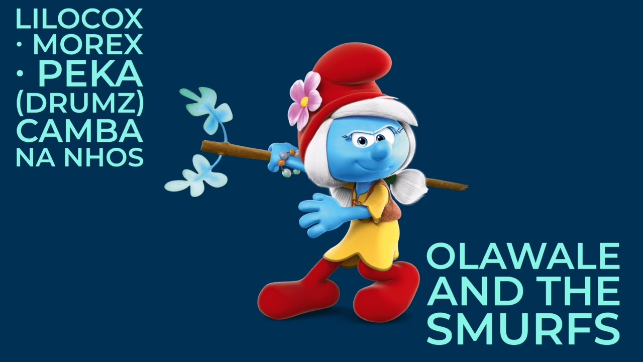LiloCox  Morex Peka (Drumz) Camba Na Nhos Olawale And The Smurfs 