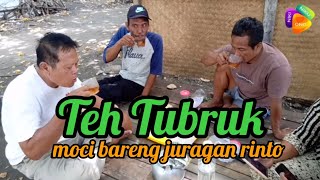 Download Lagu TEH TUBRUK - Lagu Tegalan || Moci Bareng Juragan Rinto MP3