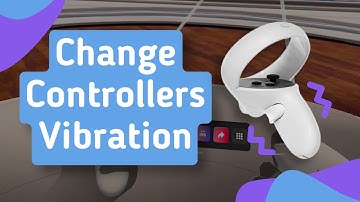 How to change controllers vibration oculus quest 2