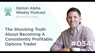 Famous The Shocking Truth About Becoming A Consistently Profitable Options Trader - Show #034 Wealth