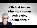Clinical Nurse Educator verses University Nurse Lecturer - the positives & challenges in both roles