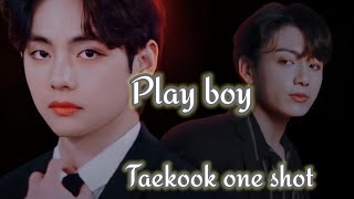 Play boy🔥 || taekook One shot || taekook yoonmin love story