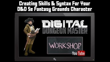 Digital Dungeon Master Workshop, Creating Skills On Your Fantasy Grounds D&D 5e Character Sheets