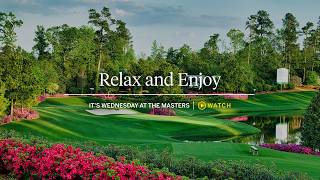 Relax and Enjoy | It's Wednesday at the Masters