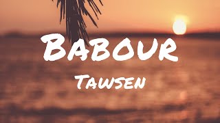 Tawsen - Babour (Lyrics)