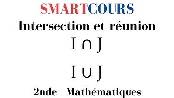 Intervalles : intersection et réunion - Mathématiques SECONDE