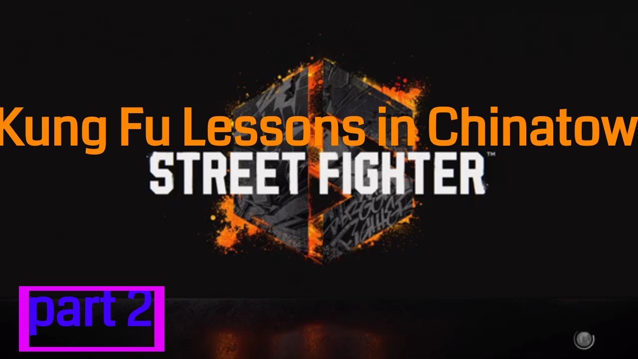 Street Fighter 6 gameplay part 2 Kung Fu Lessons in