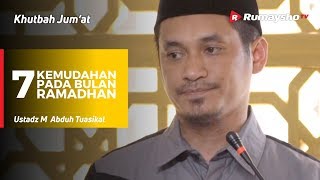Khutbah Jum'at : 7 Kemudahan Pada Bulan Ramadhan - Ustadz M Abduh Tuasikal