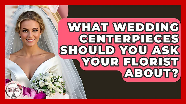 What Wedding Centerpieces Should You Ask Your Florist About? - Wedding Trends Now