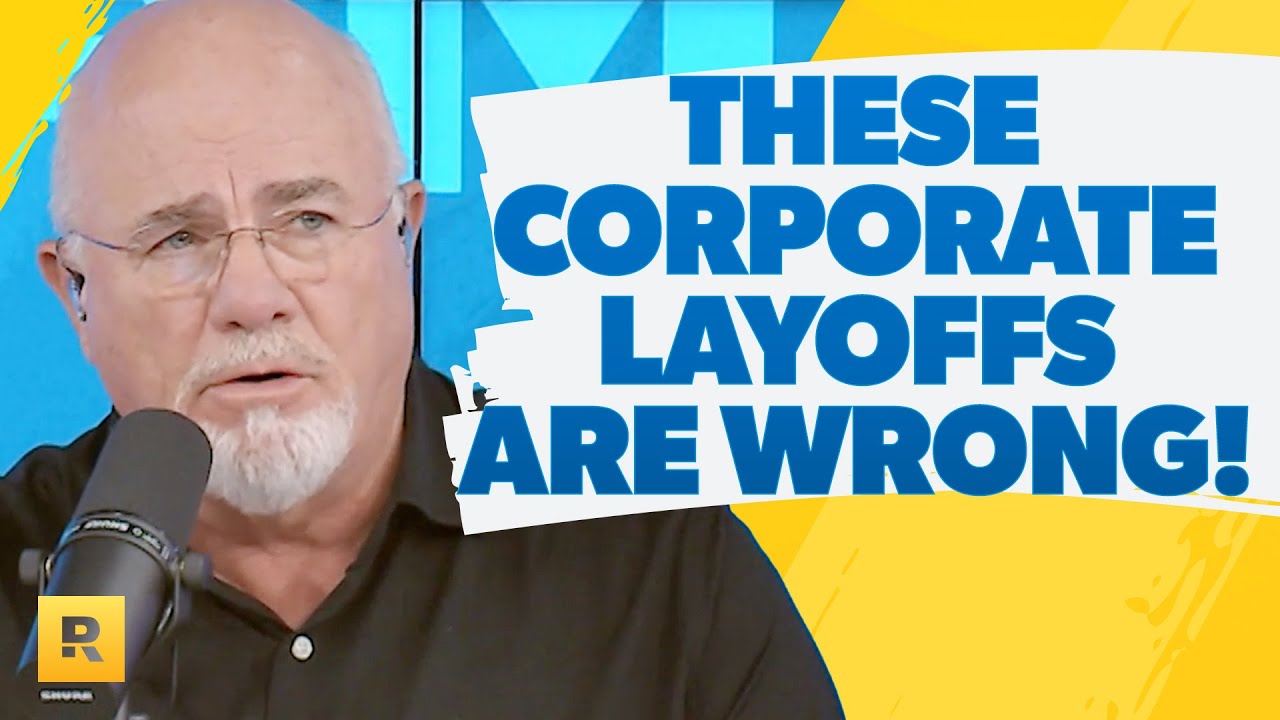 Why These Corporate Layoffs Are Immoral! – Dave Ramsey Rant