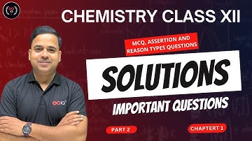 Solutions | Class 12 | Chapter 1 | Part 2 | Important Questions | Assertion & Reason Types Questions