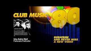 Partenaire Particulier - Une Autre Nuit - ClubMusic80s