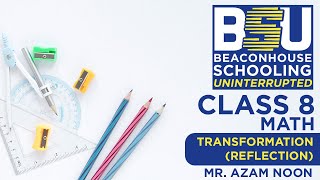 Class 8 - Mathematics - Transformation (Reflection) - Mr. Azam Ali Noon
