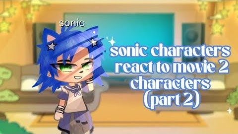 𝚂𝚘𝚗𝚒𝚌 𝚌𝚑𝚊𝚎𝚊𝚌𝚝𝚎𝚛𝚜 𝚛𝚎𝚊𝚌𝚑 𝚝𝚘 𝚖𝚘𝚟𝚒𝚎 2 𝚌𝚑𝚊𝚛𝚊𝚌𝚝𝚎𝚛𝚜(𝚙𝚊𝚛𝚝2) #gacha #reaction #sonicmovie2 #sonicthehedgehog
