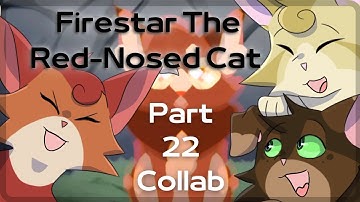 Firestar The Red-Nosed Cat || Part 22 - Collab [Warriors]